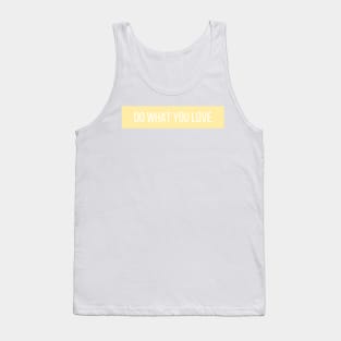 Do What You Love - Inspiring and Motivational Quotes Tank Top